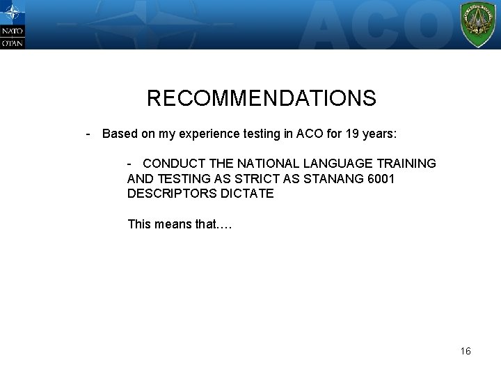 WHERE? RECOMMENDATIONS - Based on my experience testing in ACO for 19 years: -