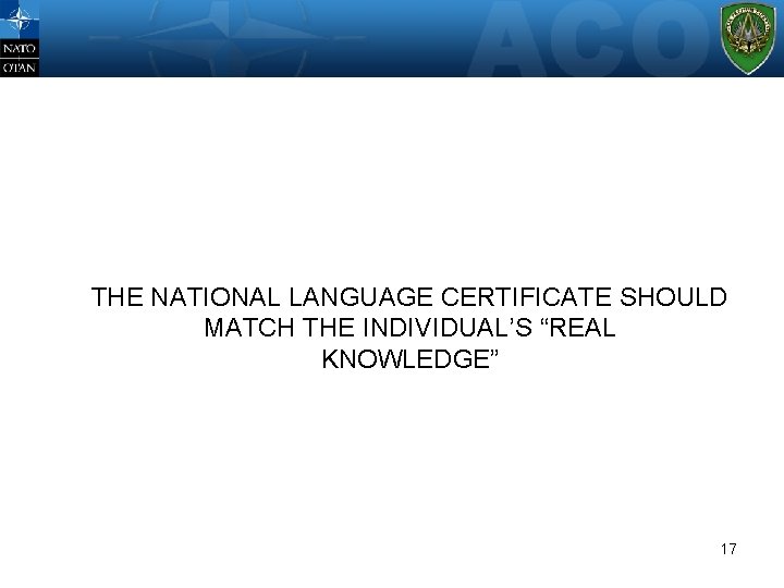WHERE? THE NATIONAL LANGUAGE CERTIFICATE SHOULD MATCH THE INDIVIDUAL’S “REAL KNOWLEDGE” 17 