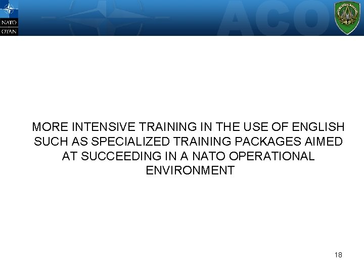 WHERE? MORE INTENSIVE TRAINING IN THE USE OF ENGLISH SUCH AS SPECIALIZED TRAINING PACKAGES