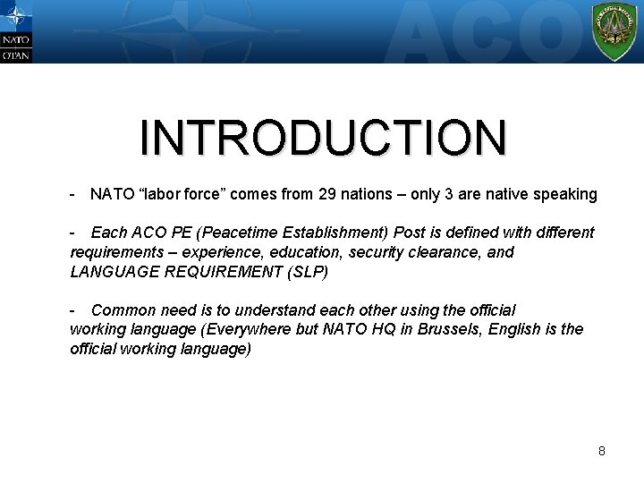 INTRODUCTION WHERE? - NATO “labor force” comes from 29 nations – only 3 are