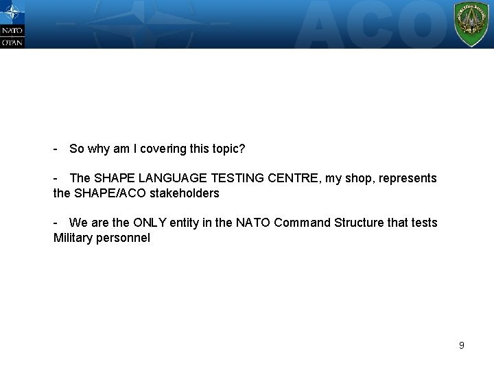 WHERE? - So why am I covering this topic? - The SHAPE LANGUAGE TESTING