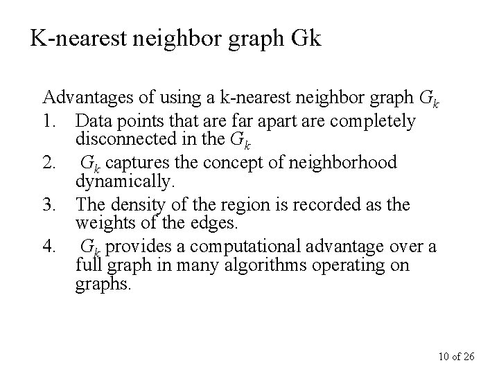 K-nearest neighbor graph Gk Advantages of using a k-nearest neighbor graph Gk 1. Data