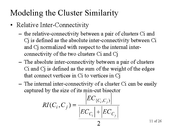 Modeling the Cluster Similarity • Relative Inter-Connectivity – the relative-connectivity between a pair of