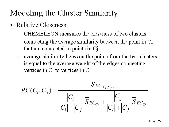 Modeling the Cluster Similarity • Relative Closeness – CHEMELEON measures the closeness of two
