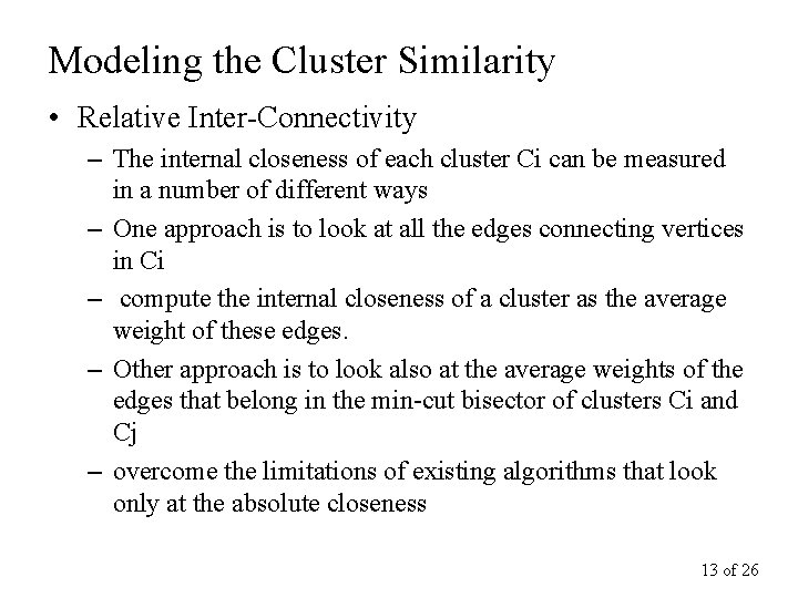 Modeling the Cluster Similarity • Relative Inter-Connectivity – The internal closeness of each cluster