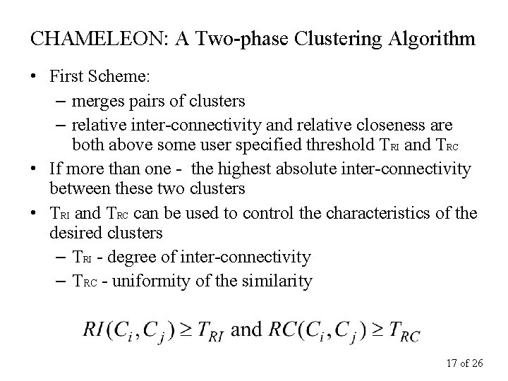 CHAMELEON: A Two-phase Clustering Algorithm • First Scheme: – merges pairs of clusters –