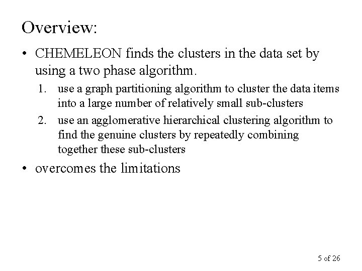 Overview: • CHEMELEON finds the clusters in the data set by using a two