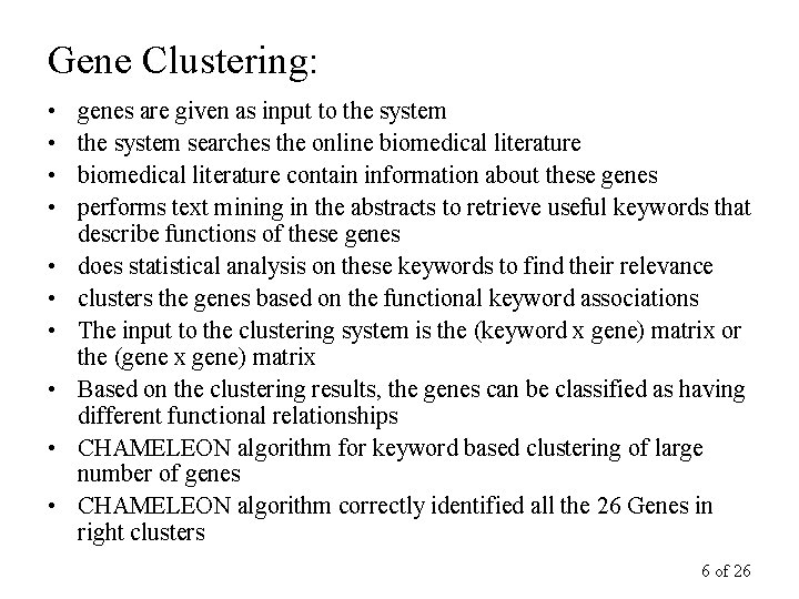 Gene Clustering: • • • genes are given as input to the system searches