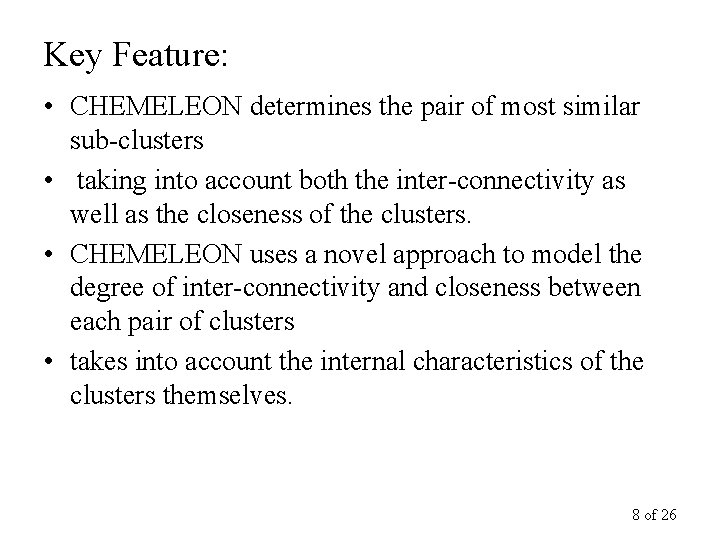 Key Feature: • CHEMELEON determines the pair of most similar sub-clusters • taking into