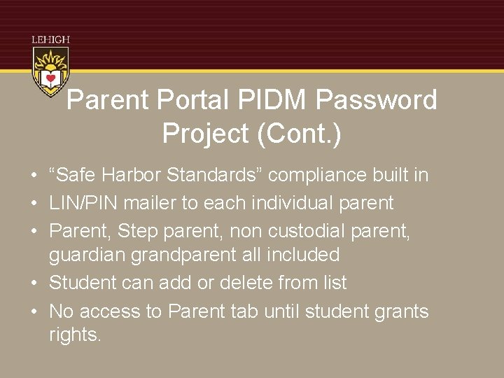 Parent Portal PIDM Password Project (Cont. ) • “Safe Harbor Standards” compliance built in