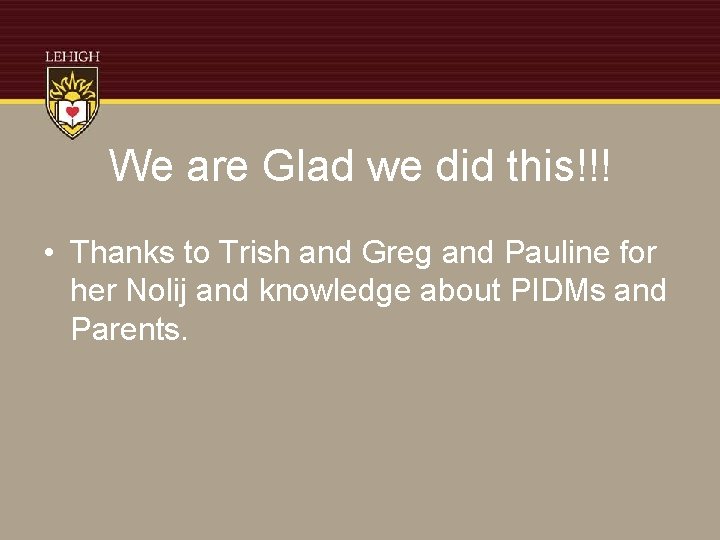 We are Glad we did this!!! • Thanks to Trish and Greg and Pauline