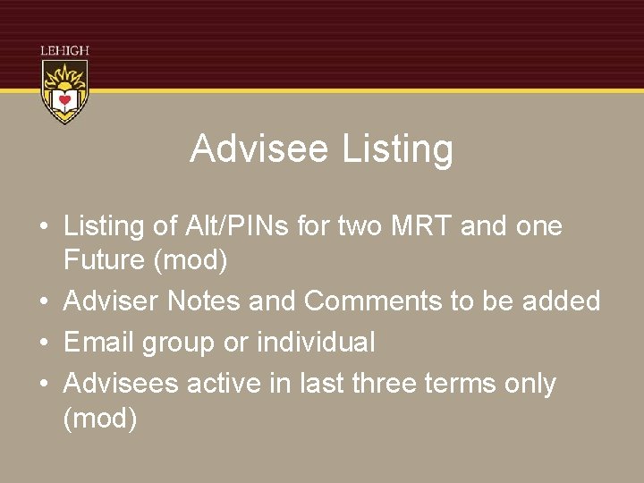 Advisee Listing • Listing of Alt/PINs for two MRT and one Future (mod) •