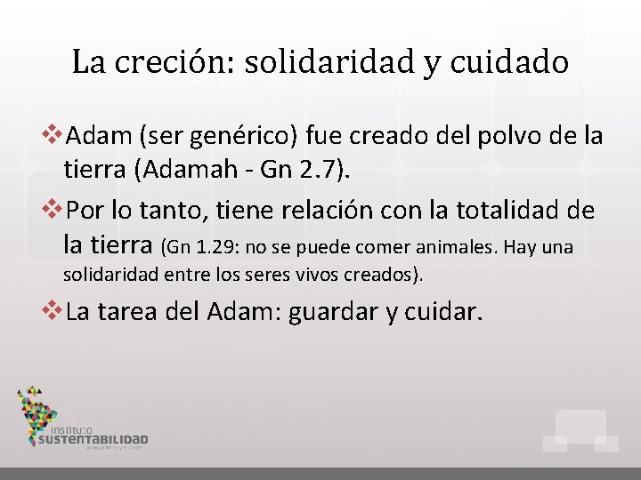 La creción: solidaridad y cuidado v. Adam (ser genérico) fue creado del polvo de