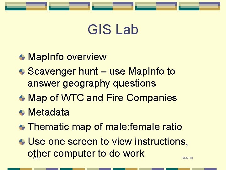 GIS Lab Map. Info overview Scavenger hunt – use Map. Info to answer geography