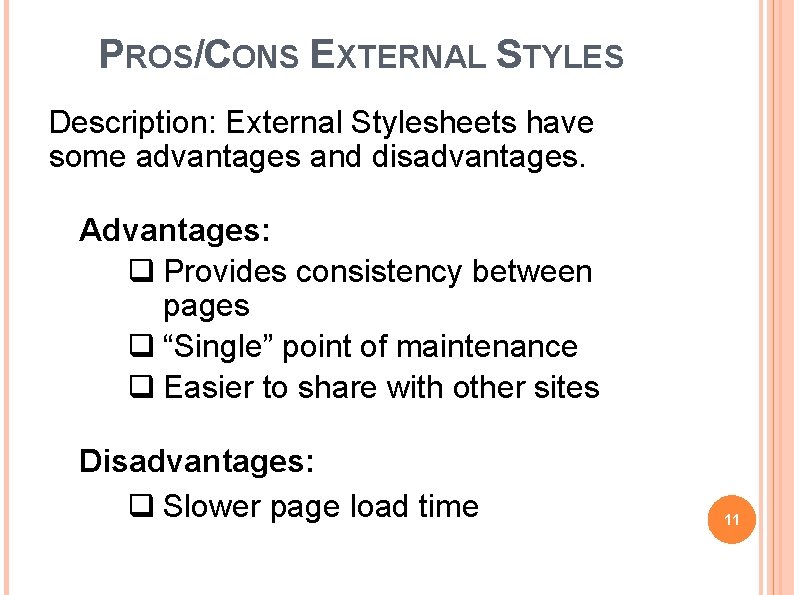 PROS/CONS EXTERNAL STYLES Description: External Stylesheets have some advantages and disadvantages. Advantages: q Provides