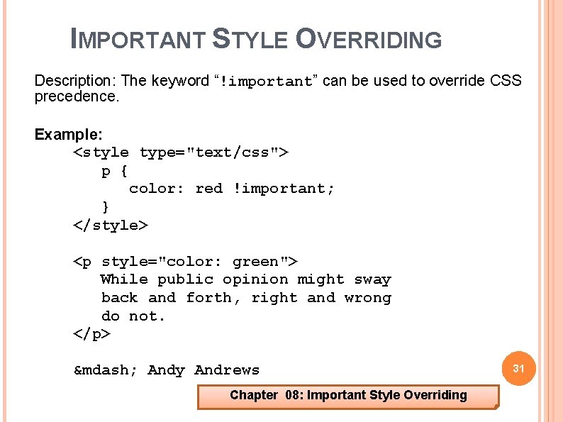 IMPORTANT STYLE OVERRIDING Description: The keyword “!important” can be used to override CSS precedence.