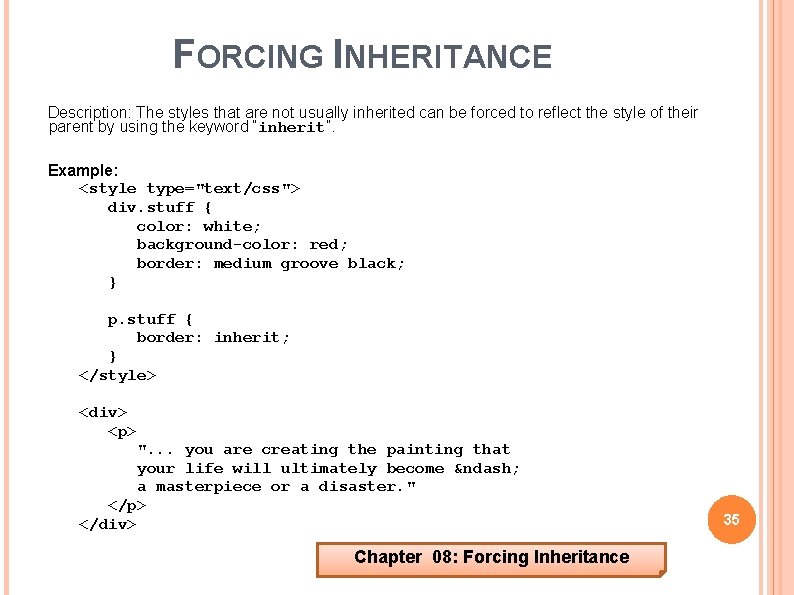 FORCING INHERITANCE Description: The styles that are not usually inherited can be forced to