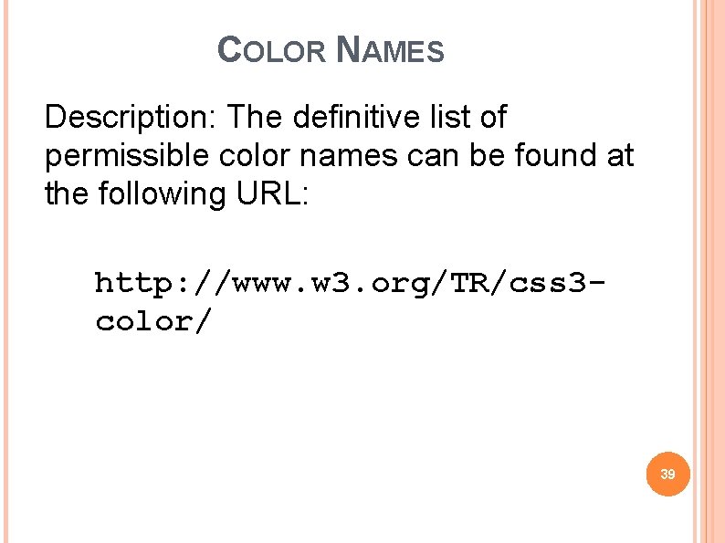 COLOR NAMES Description: The definitive list of permissible color names can be found at