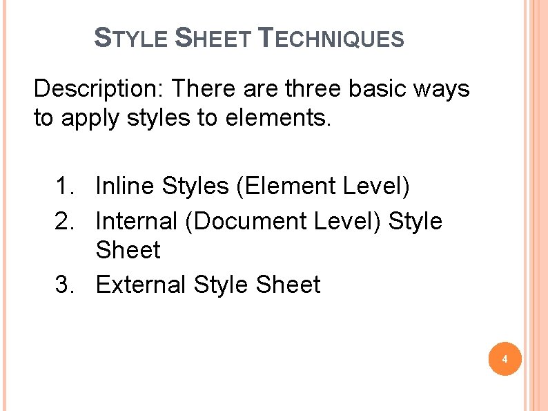 STYLE SHEET TECHNIQUES Description: There are three basic ways to apply styles to elements.