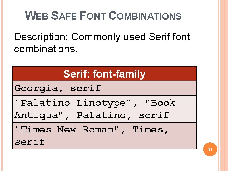 WEB SAFE FONT COMBINATIONS Description: Commonly used Serif font combinations. Serif: font-family Georgia, serif