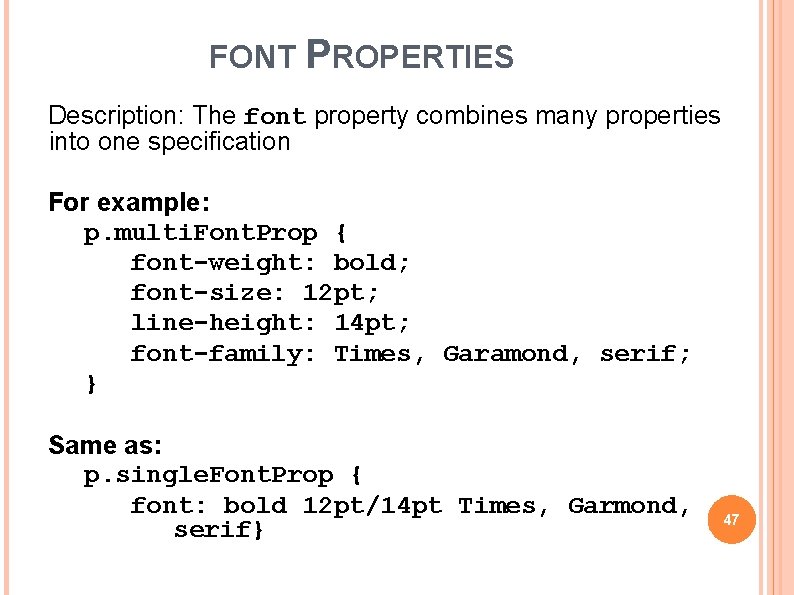 FONT PROPERTIES Description: The font property combines many properties into one specification For example: