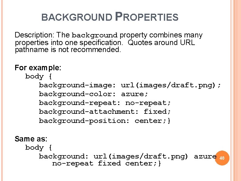 BACKGROUND PROPERTIES Description: The background property combines many properties into one specification. Quotes around