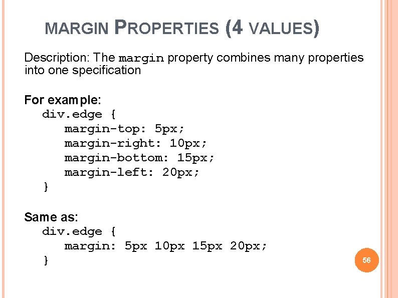 MARGIN PROPERTIES (4 VALUES) Description: The margin property combines many properties into one specification