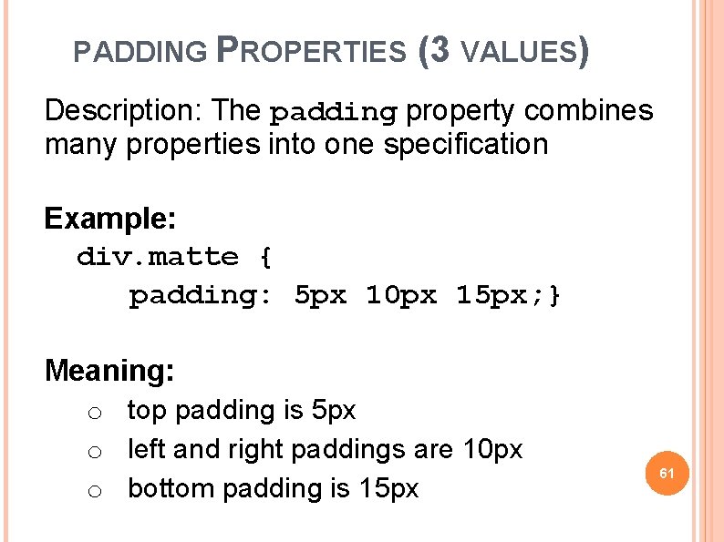 PADDING PROPERTIES (3 VALUES) Description: The padding property combines many properties into one specification