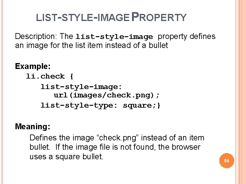 LIST-STYLE-IMAGE PROPERTY Description: The list-style-image property defines an image for the list item instead