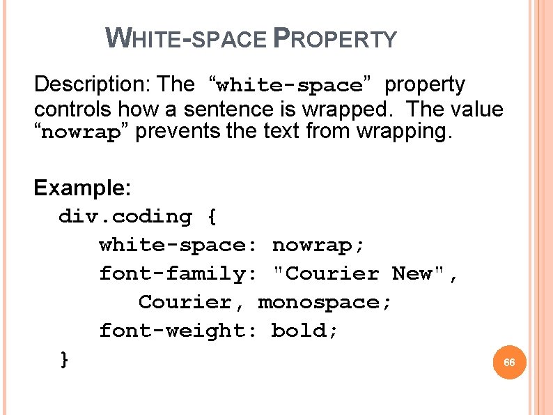 WHITE-SPACE PROPERTY Description: The “white-space” property controls how a sentence is wrapped. The value