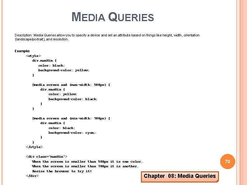 MEDIA QUERIES Description: Media Queries allow you to specify a device and set an