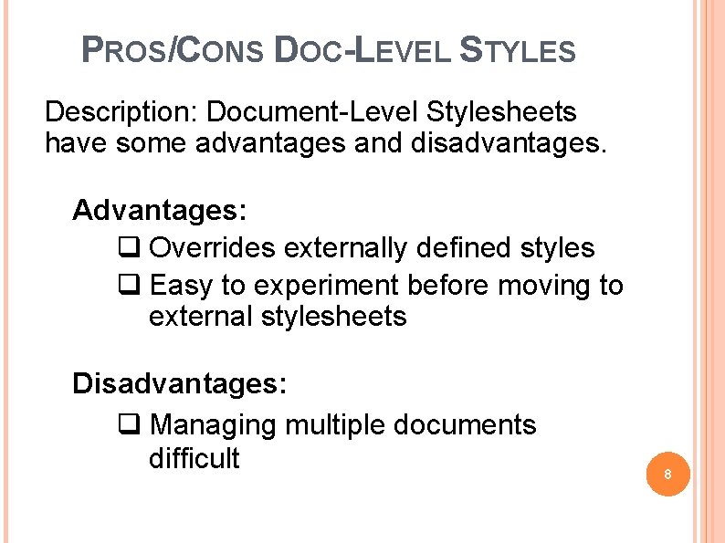 PROS/CONS DOC-LEVEL STYLES Description: Document-Level Stylesheets have some advantages and disadvantages. Advantages: q Overrides