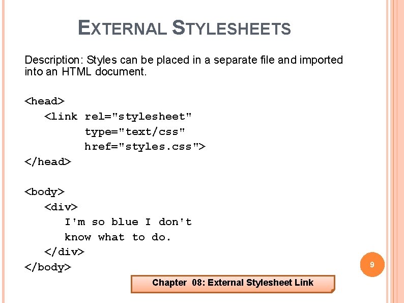 EXTERNAL STYLESHEETS Description: Styles can be placed in a separate file and imported into