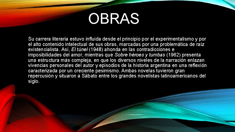 OBRAS Su carrera literaria estuvo influida desde el principio por el experimentalismo y por