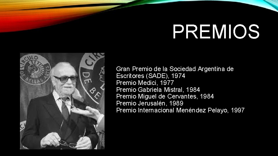 PREMIOS Gran Premio de la Sociedad Argentina de Escritores (SADE), 1974 Premio Medici, 1977