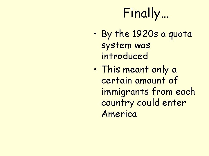 Finally… • By the 1920 s a quota system was introduced • This meant