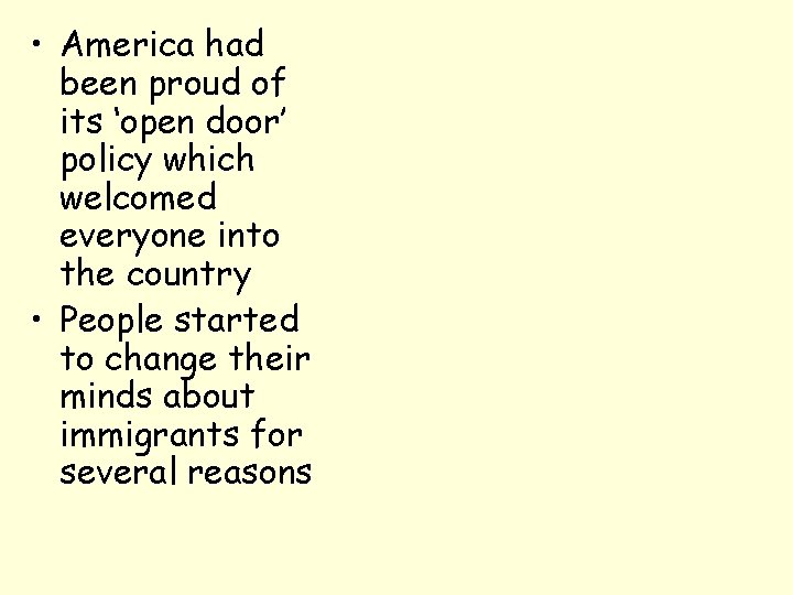  • America had been proud of its ‘open door’ policy which welcomed everyone