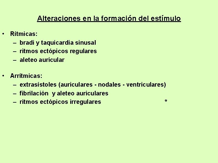 Alteraciones en la formación del estímulo • Rítmicas: – bradi y taquicardia sinusal –