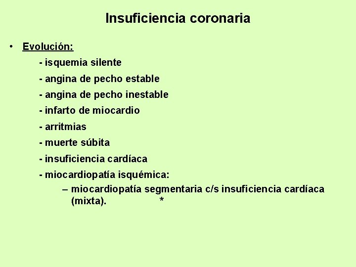 Insuficiencia coronaria • Evolución: - isquemia silente - angina de pecho estable - angina