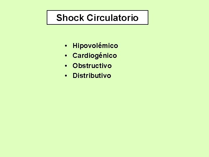 Shock Circulatorio • • Hipovolémico Cardiogénico Obstructivo Distributivo 