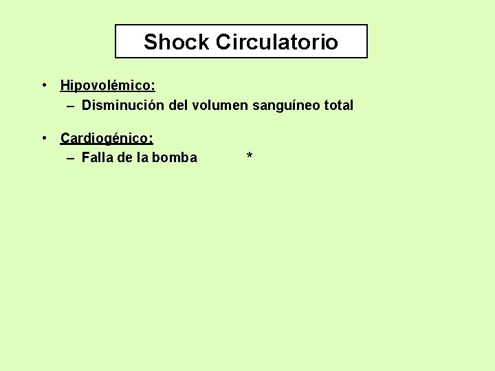 Shock Circulatorio • Hipovolémico: – Disminución del volumen sanguíneo total • Cardiogénico: – Falla