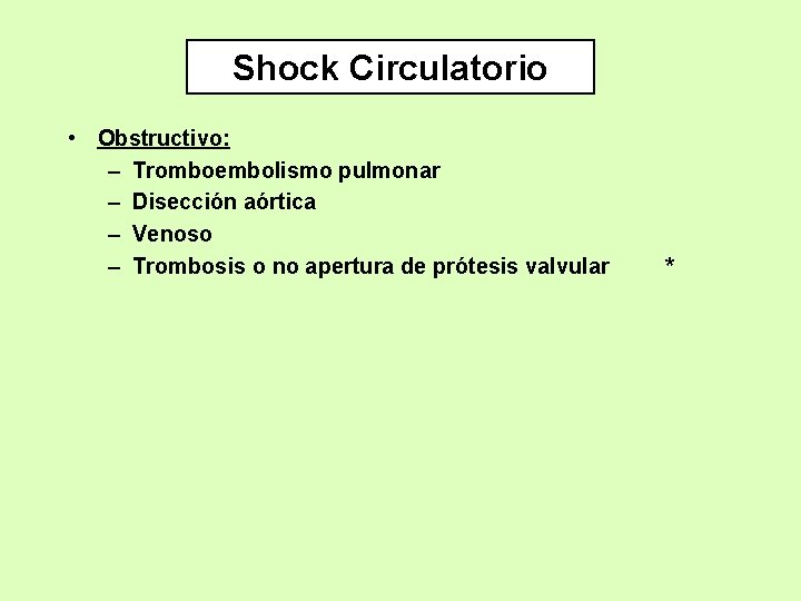 Shock Circulatorio • Obstructivo: – Tromboembolismo pulmonar – Disección aórtica – Venoso – Trombosis