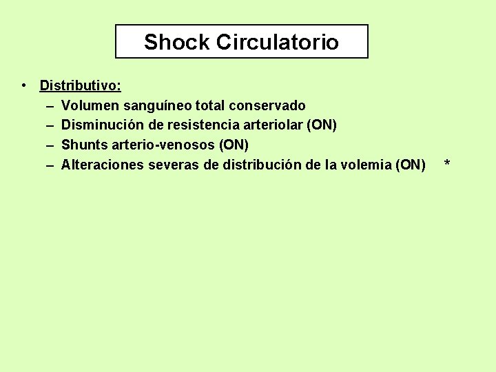 Shock Circulatorio • Distributivo: – Volumen sanguíneo total conservado – Disminución de resistencia arteriolar