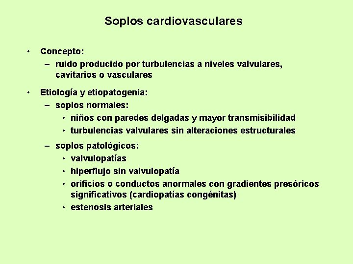 Soplos cardiovasculares • Concepto: – ruido producido por turbulencias a niveles valvulares, cavitarios o