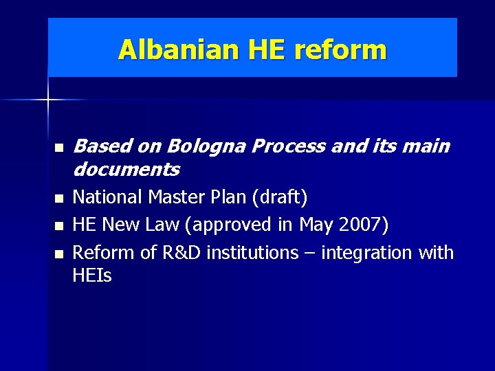 Albanian HE reform n n Based on Bologna Process and its main documents National