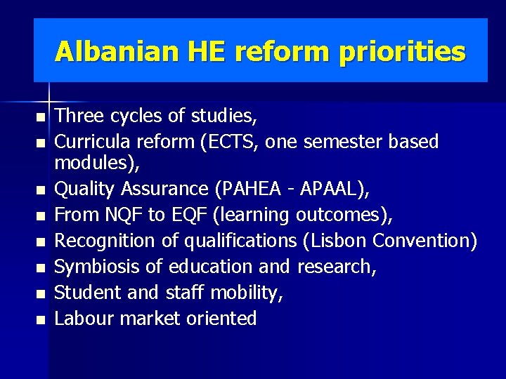 Albanian HE reform priorities n n n n Three cycles of studies, Curricula reform