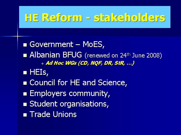 HE Reform - stakeholders Government – Mo. ES, n Albanian BFUG (renewed on 24