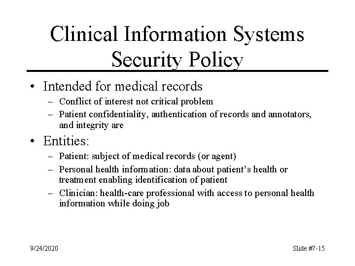 Clinical Information Systems Security Policy • Intended for medical records – Conflict of interest