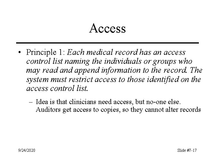Access • Principle 1: Each medical record has an access control list naming the