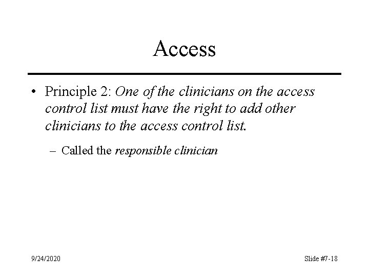 Access • Principle 2: One of the clinicians on the access control list must